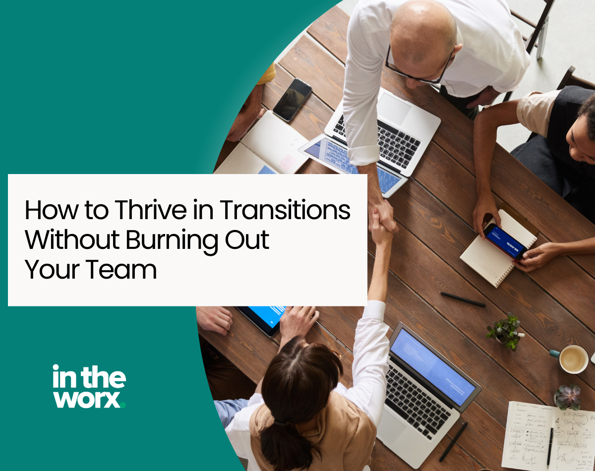 How to Thrive in Transitions Without Burning Out Your Team