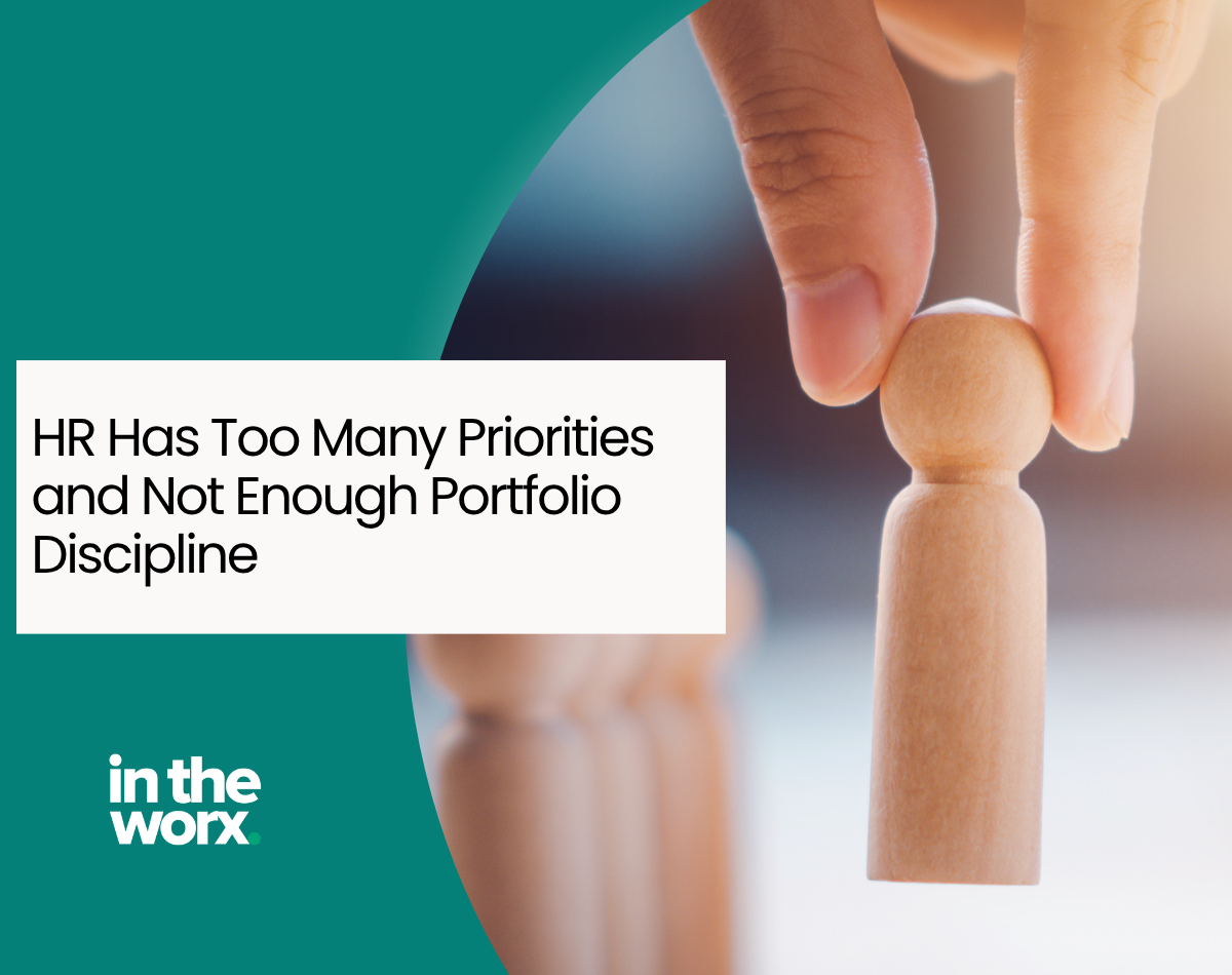 HR Has Too Many Priorities and Not Enough Portfolio Discipline