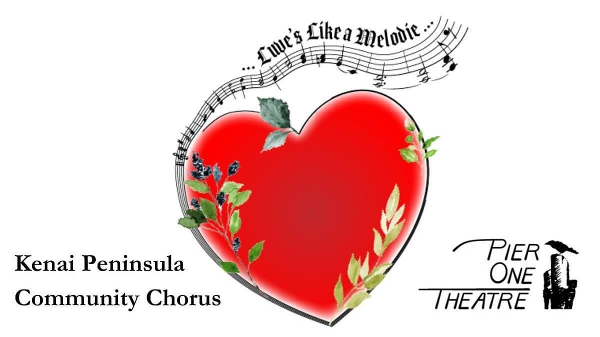 TONIGHT! Pier One Theatre presents

Luve&rsquo;s Like a Melodie
A performance of the
Kenai Peninsula Community Chorus 

A collection of songs celebrating love in all its forms. 

Tuesday, April 30th at 7pm 
at the Homer High School Mariner Theatre

K