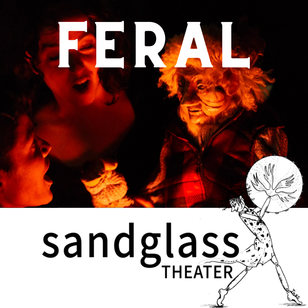 Sandglass Theatre: Feral