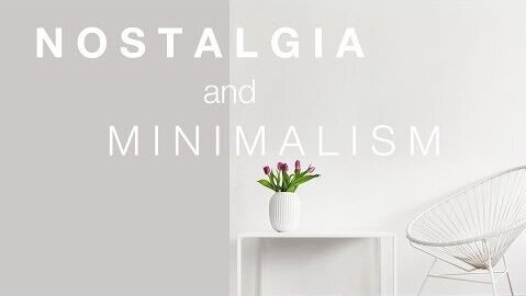 THE STRUGGLE BETWEEN NOSTALGIA AND MINIMALISM ! (Episode 72)