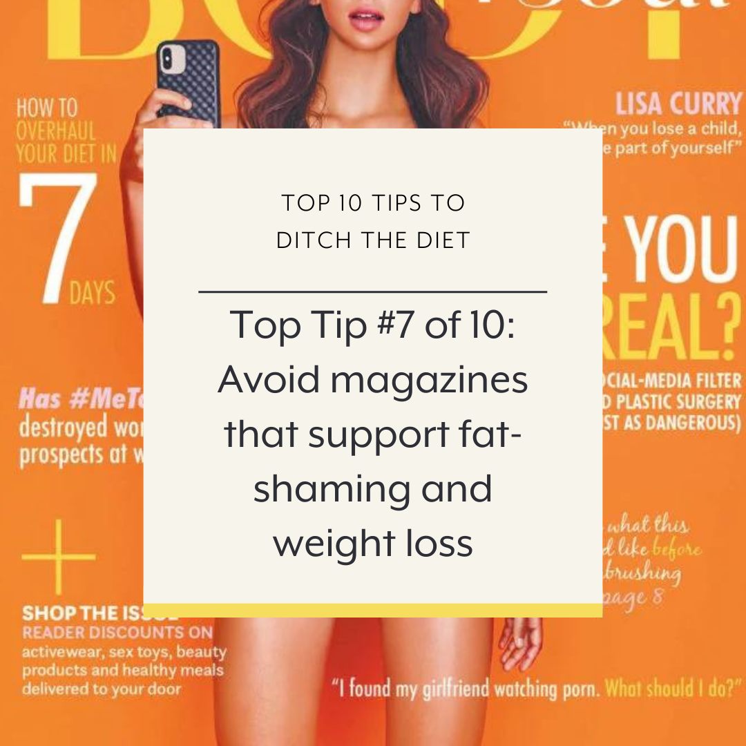 #7 Top Tips to Break Up With Your Diet- Avoid Magazines Focused on Fat Shaming & Weight Loss