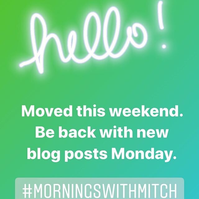 Hi everyone! 👋🏻 I moved this weekend which explains the lack of posts. Be on the lookout for all new blog posts starting Monday. #moved #morningswithmitch #blog #post