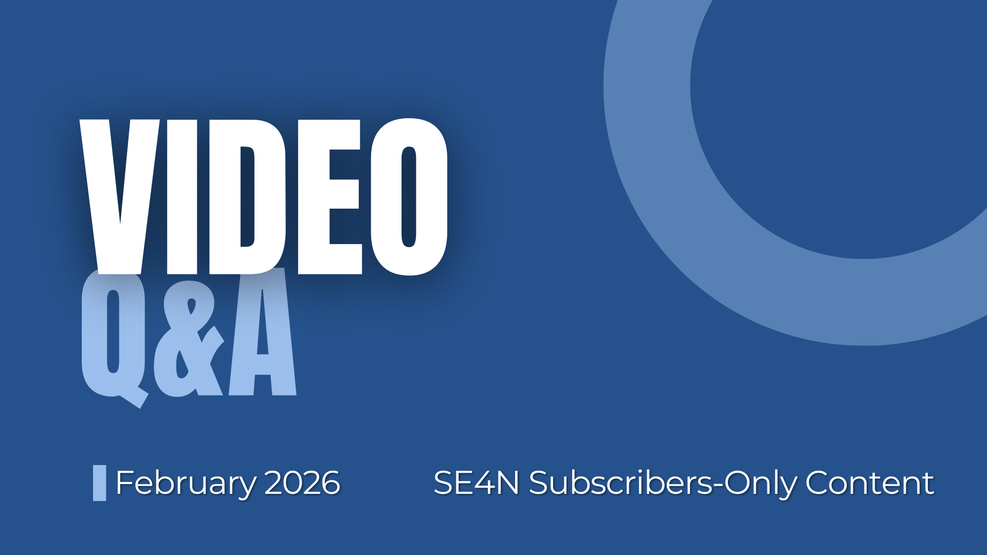 VIDEO Q&amp;A for Subscribers: February 2026