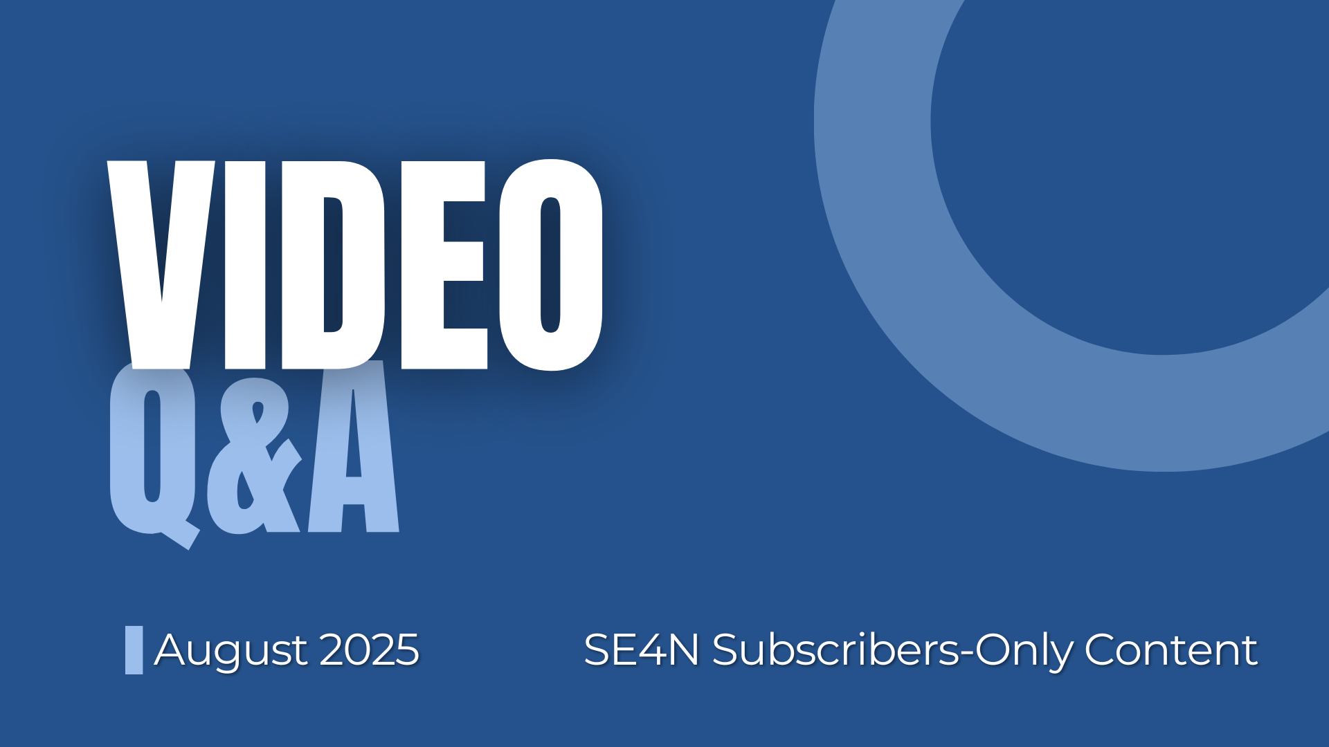 VIDEO Q&A for Subscribers: August 2025
