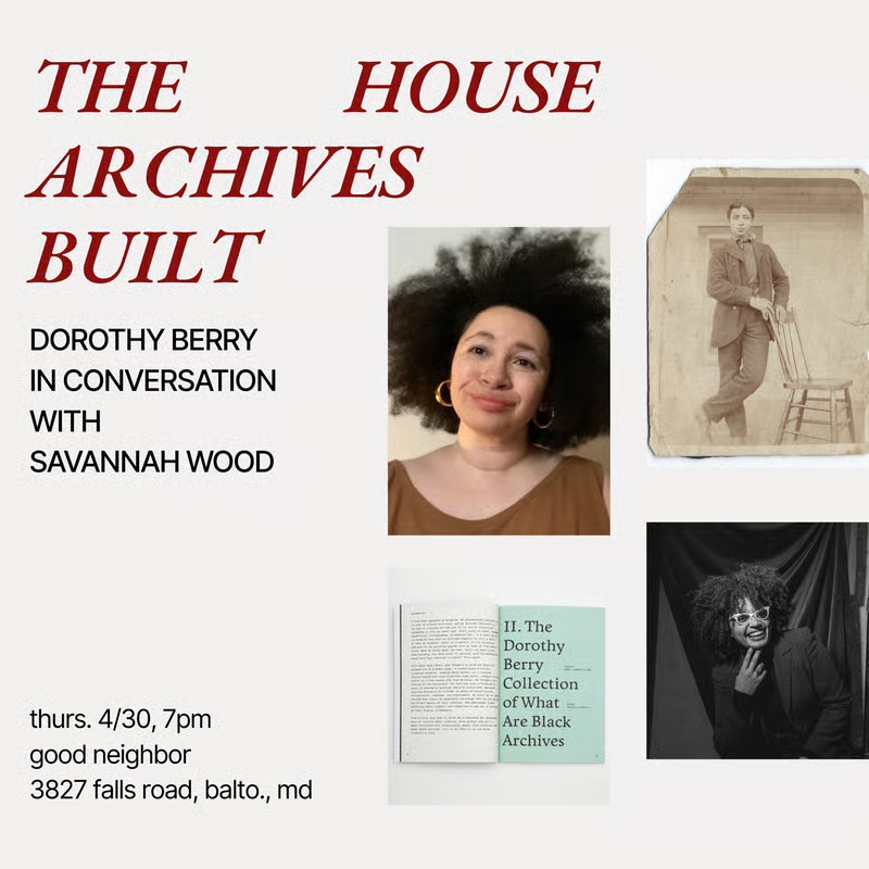 The House Archives Built: Dorothy Berry in Conversation with Savannah Wood event flier with title, date, location, and headshots of Dorothy and Savannah; shot of interior of book; historic image found inside the book.