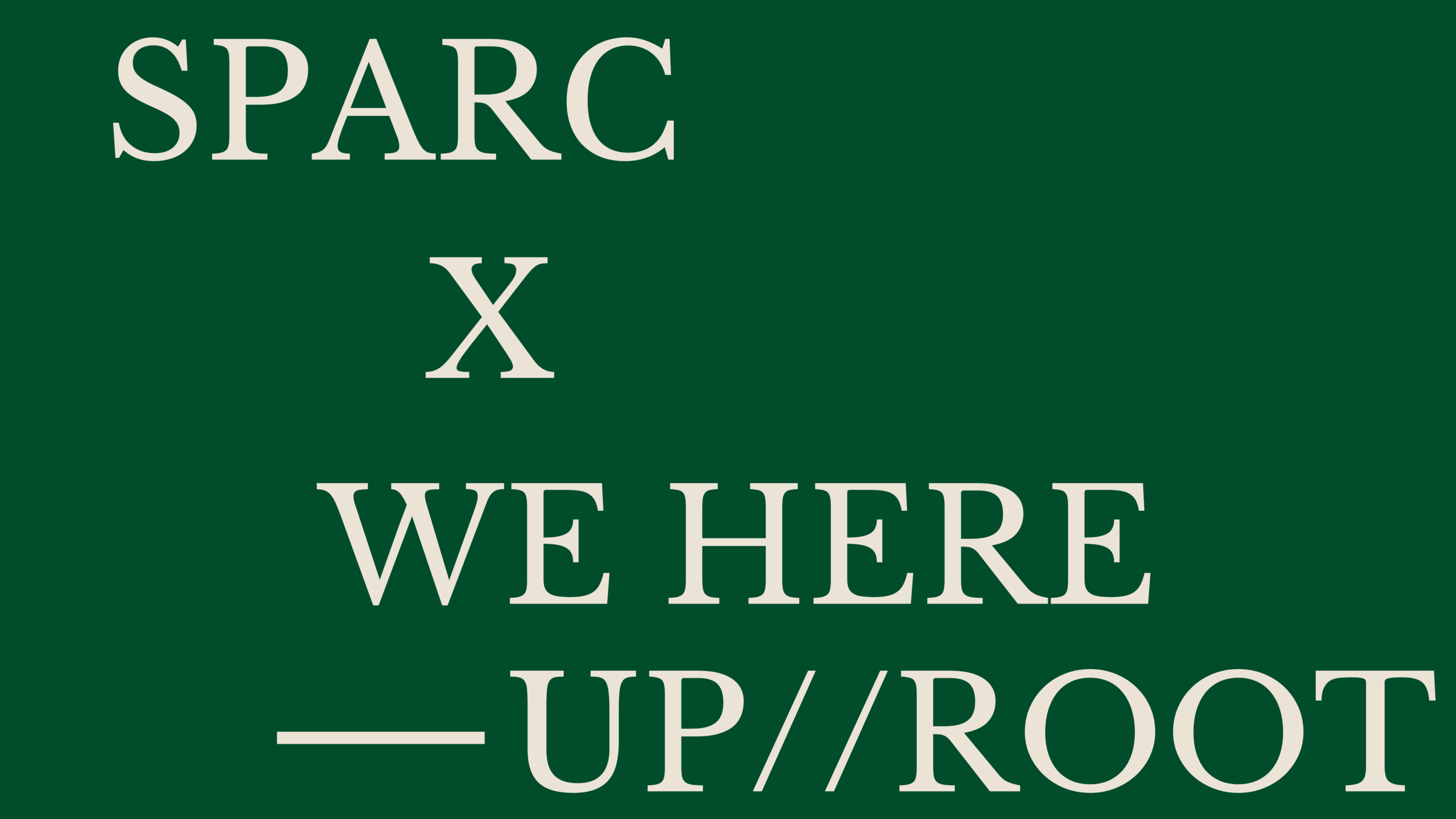 Graphic: Forest green background (same as blog) with cream lettering that reads SPARC x We Here — up//root.