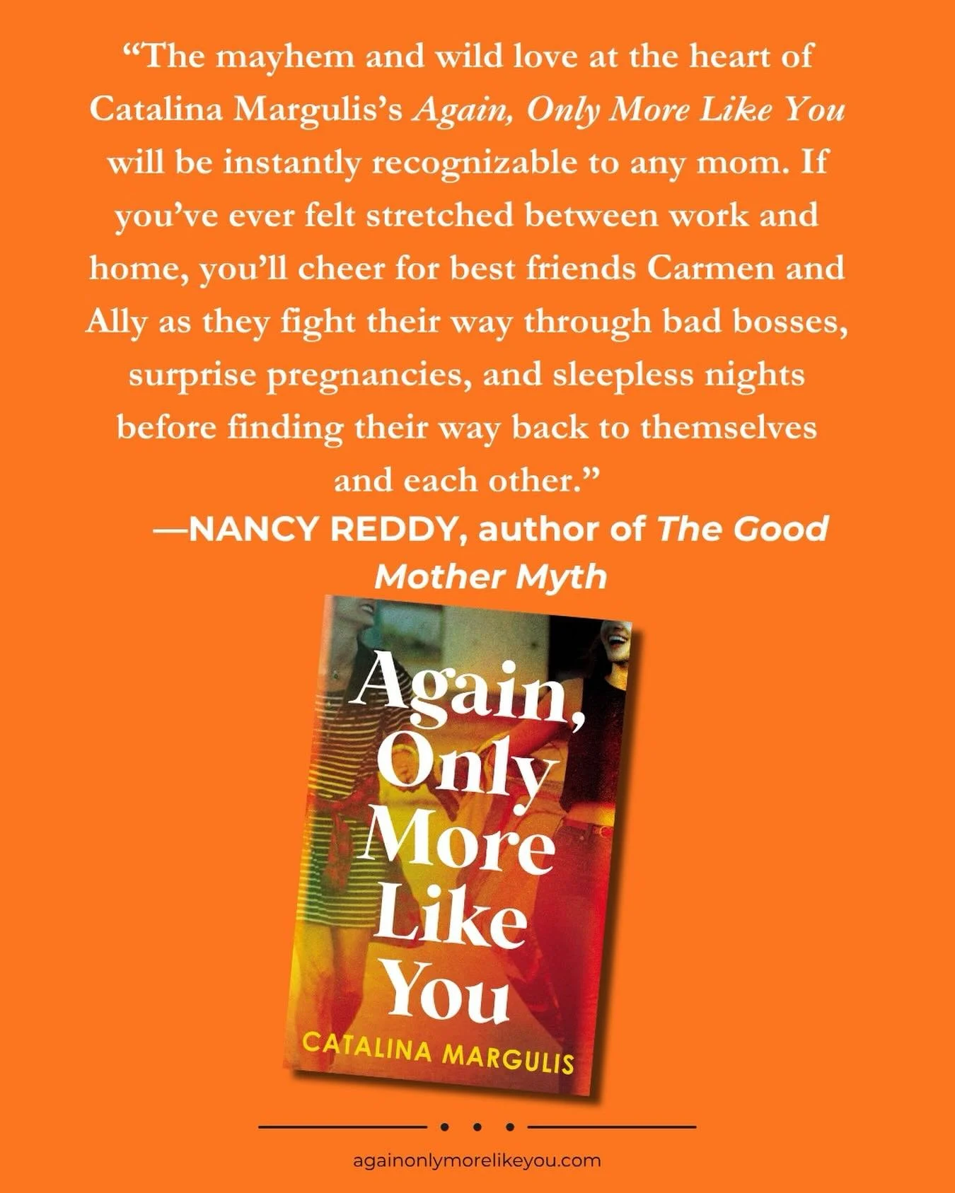 &ldquo;The mayhem and wild love at the heart of Catalina Margulis&rsquo;s Again, Only More Like You will be instantly recognizable to any mom&rdquo; &mdash;Nancy Reddy, author of&nbsp;The Good Mother Myth

The struggle is real, and we can never have 