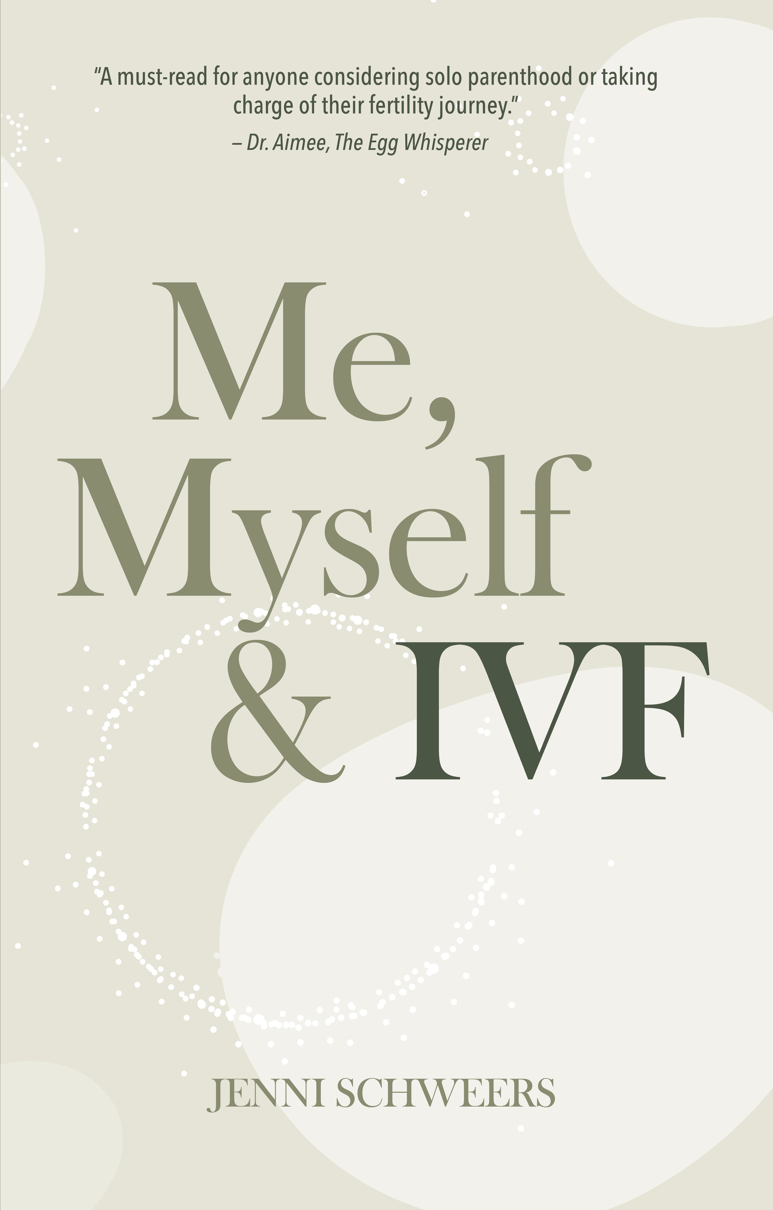 MeMyselfandIVF_BookCover_JENNI SCHWEERS-COVER.jpg