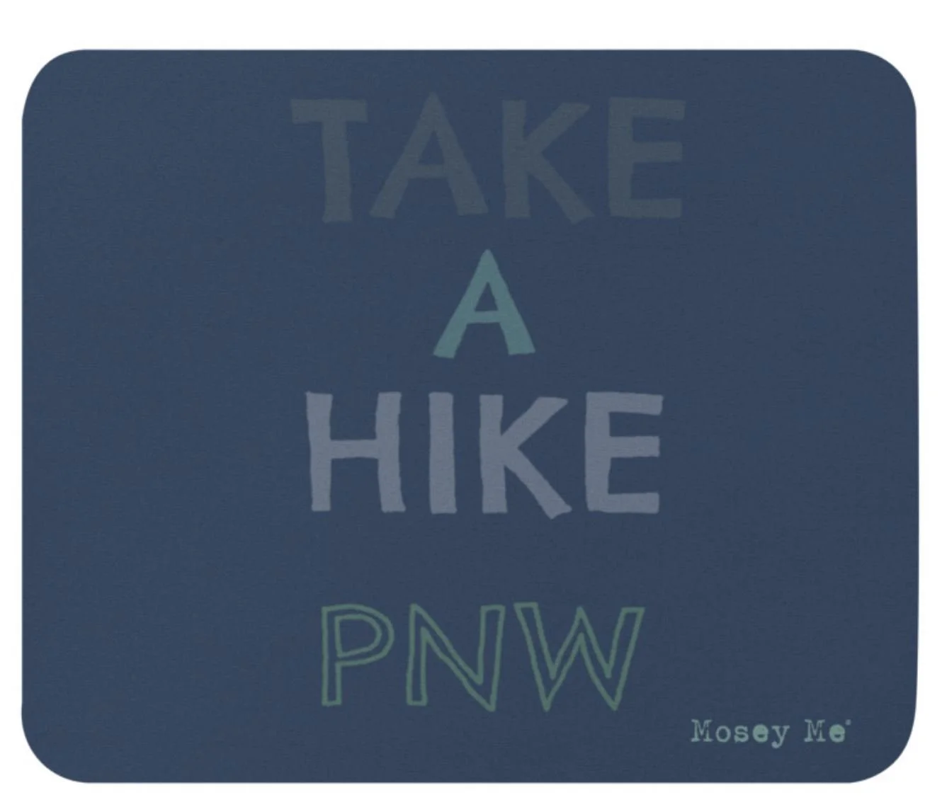 Rectangle Mouse Pad, Take A Hike PNW