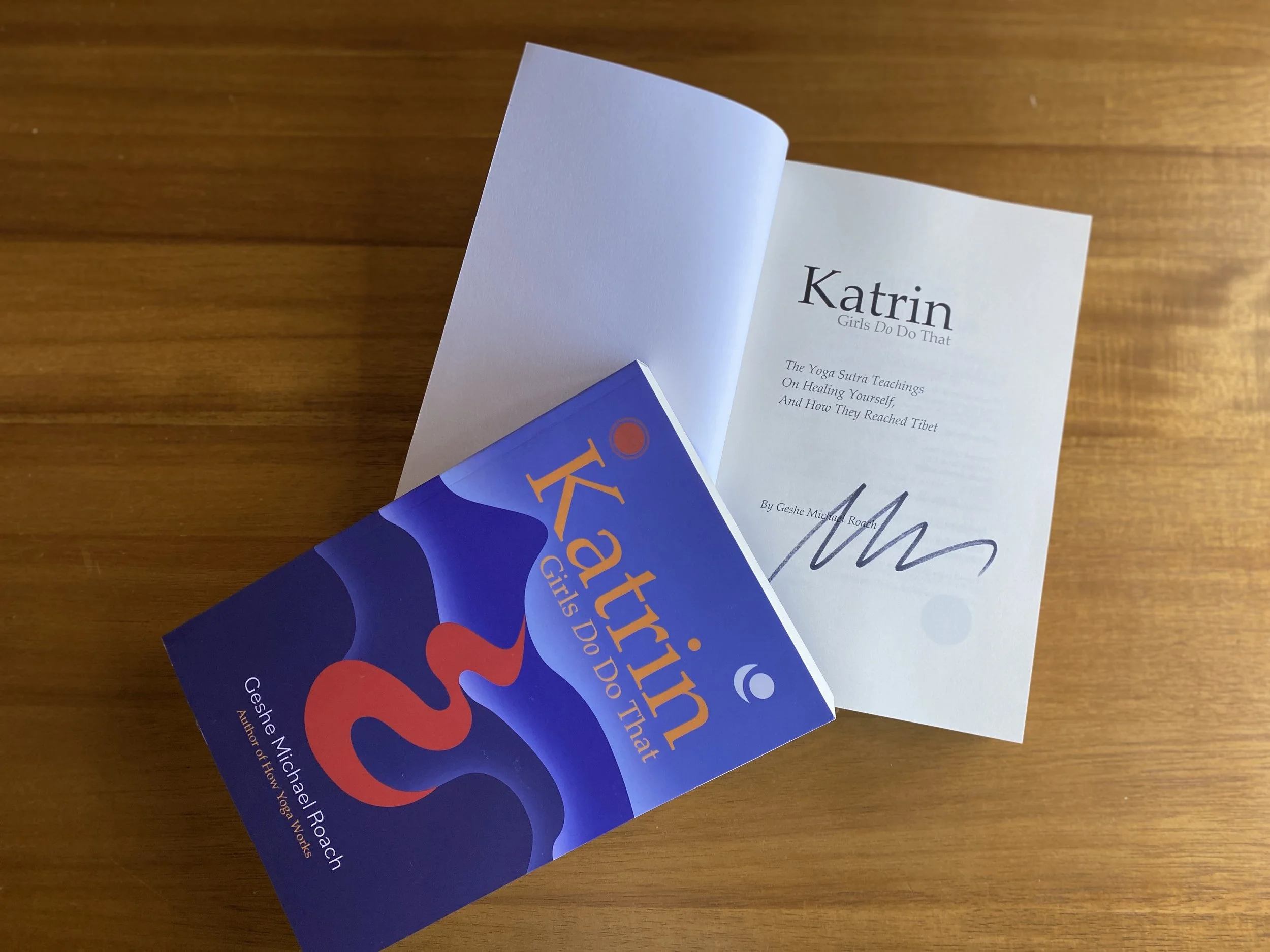 Katrin: Girls Do Do That (The Prequel to How Yoga Works)  signed by Geshe Michael Roach-Paperback