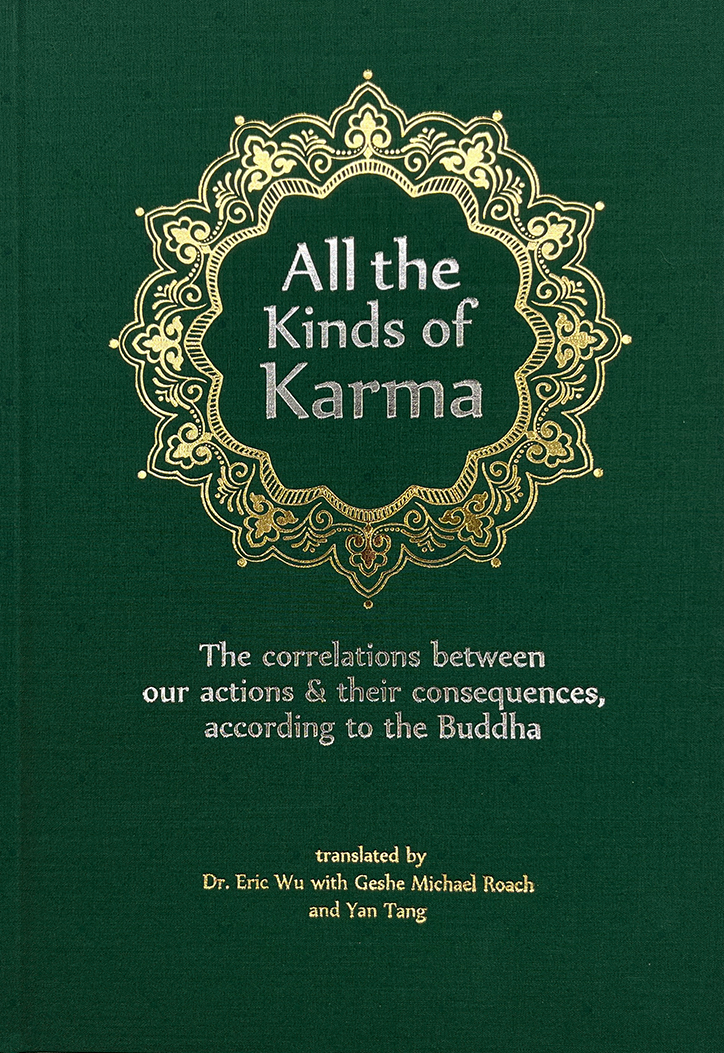 All  the Kinds of Karma  - Translated by Geshe Michael Roach with Dr. Eric Wu and Yan Tang - Collectors Edition Hardcover