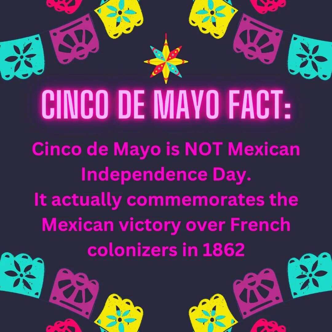 Since it's almost Cinco de Mayo, here's a FUN FACT!

The holiday celebrates Mexico's victory over French colonizers at the Battle of Puebla in 1862. 

Although Mexico suffered a defeat afterwards by the French army, the US began sending weapons and m