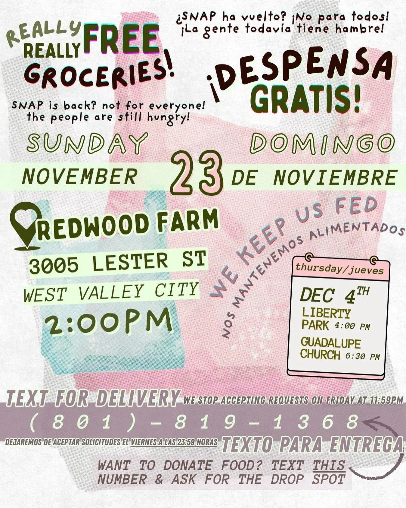 really really free groceries! 
!despensa gratis! 
Sunday November 23 
Domingo 23 De Noviembre 
2:00PM
at Redwood Farm
3005 Lester St,
west valley city

text for delivery 
(801)-819-1368
texto para entrega

SNAP is back? not for everyone! the people a