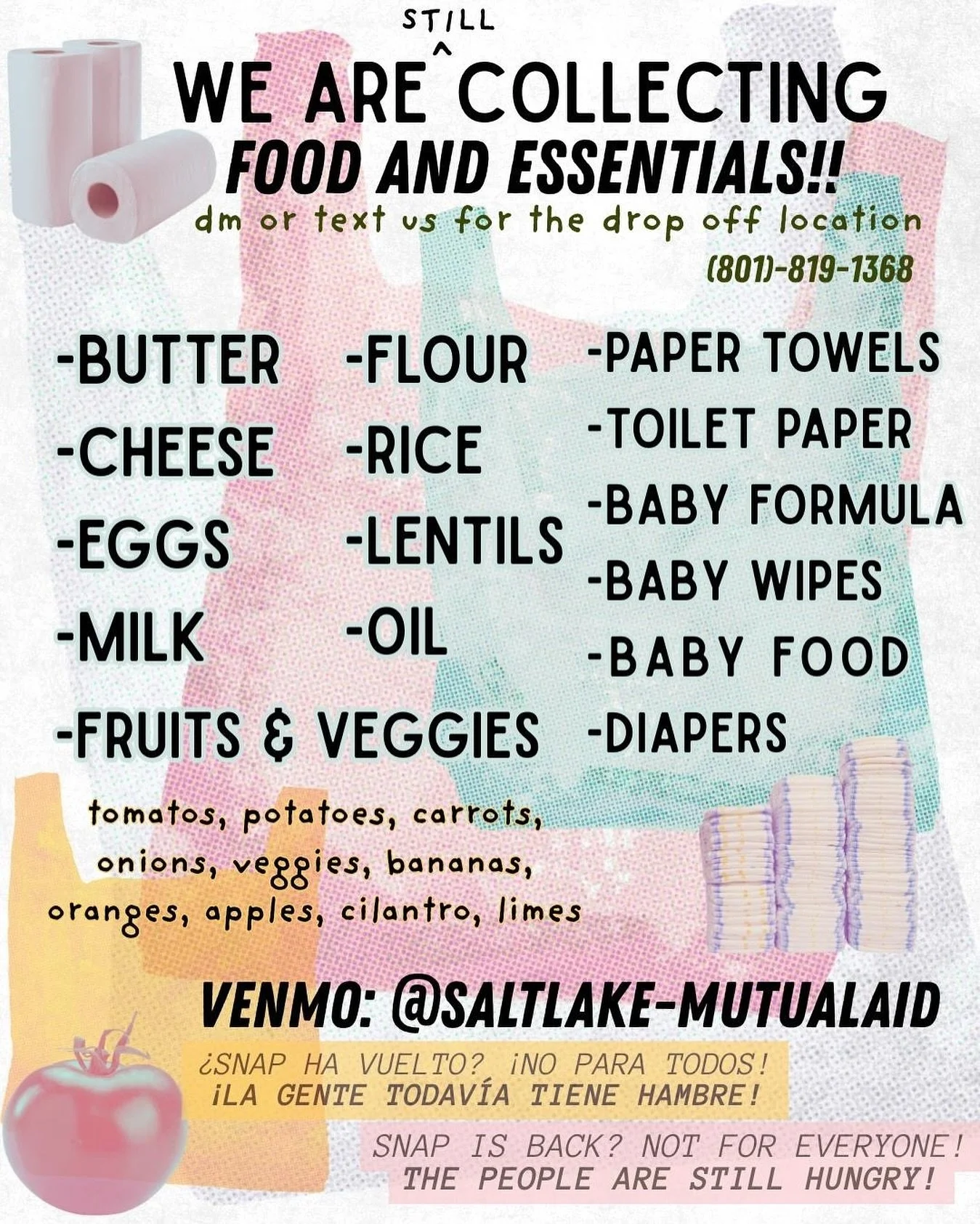 We are (still) collecting FOOD and ESSENTIALS! dm or text us for the drop off location 801-819-1368
thank you everyone who has supported!!! together, we keep us fed. 

food we're collecting:
-butter 
-cheese
-eggs
-milk
-flour 
-rice
-lentils 
-oil
-