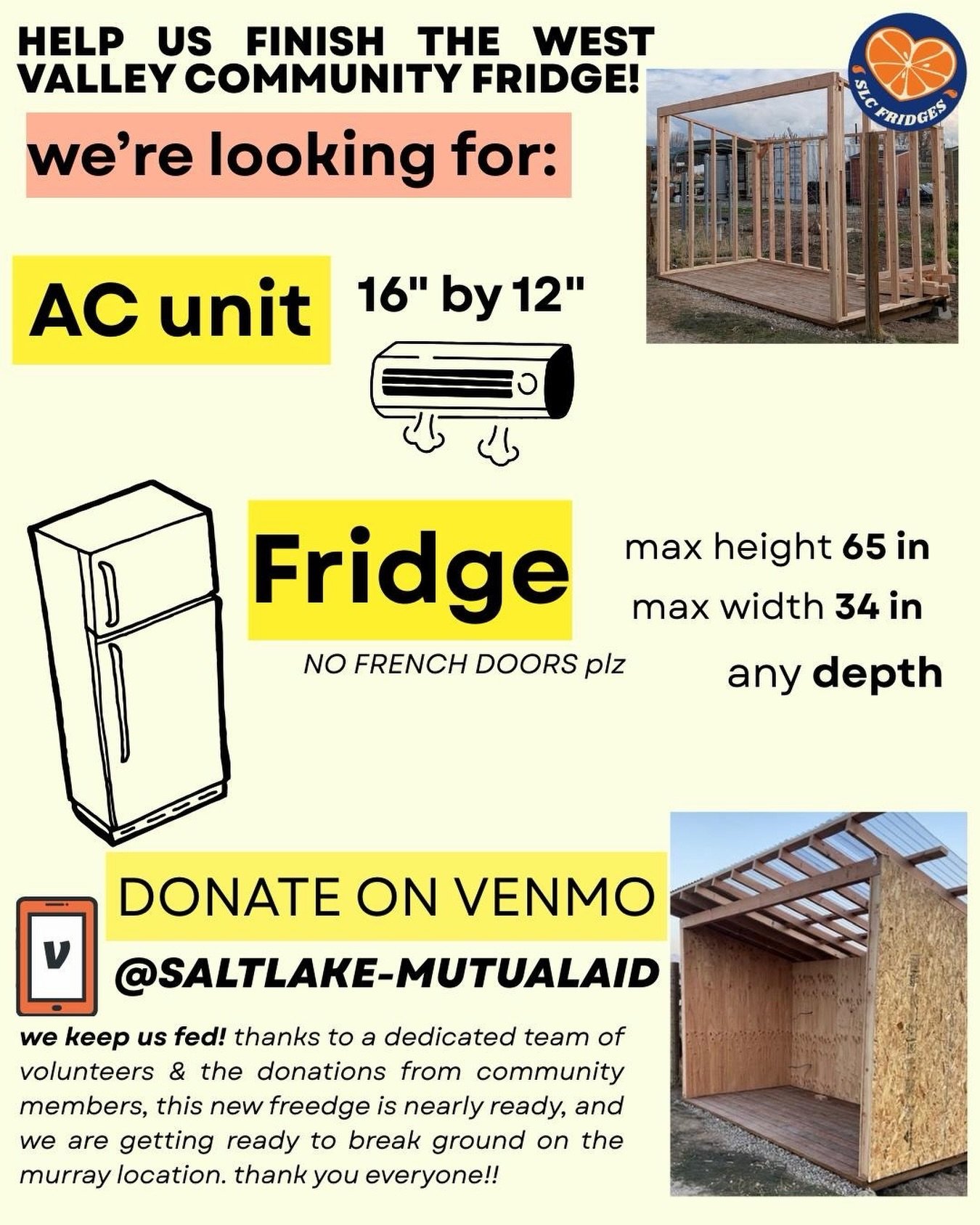 Help us finish the West Valley Community Fridge! We are looking for:
-an AC unit 16&quot; x 12&quot; 
-a Fridge (no french doors please) max height 65 inches, max width 34 inches, any depth 

we are also receiving donations on venmo! our username is 