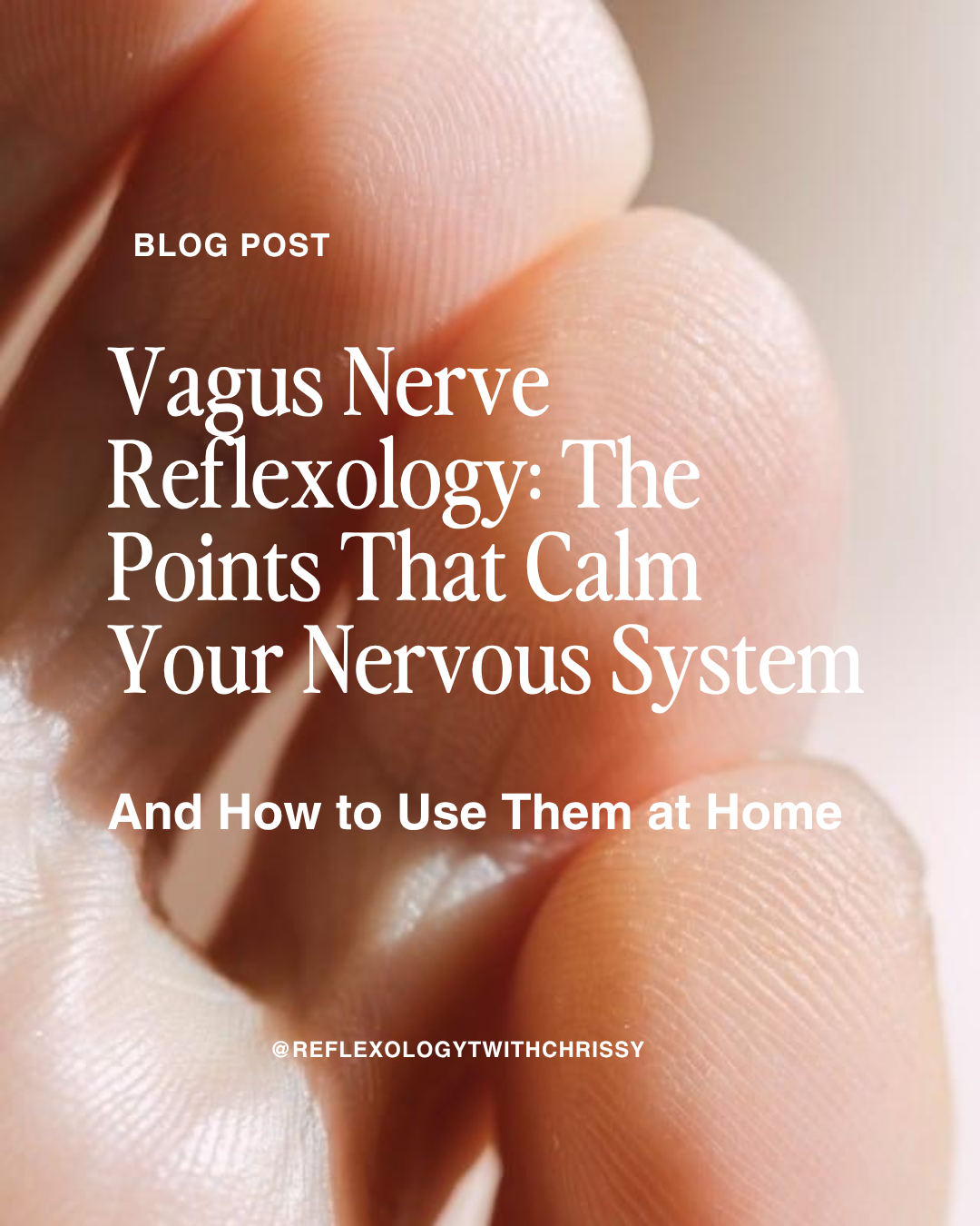 Vagus Nerve Reflexology: The Points That Calm Your Nervous System (And How to Use Them at Home)
