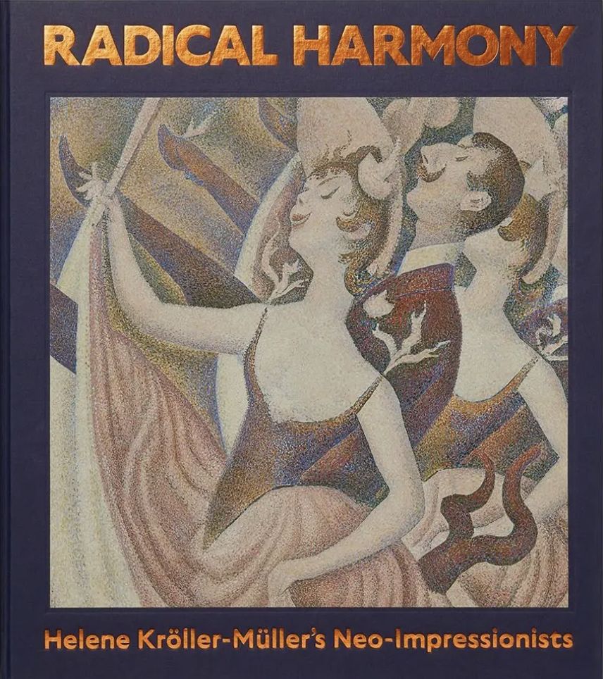 'Radical Harmony: Helene Kröller-Müller's Neo-Impressionists', 208 pages, 28 x 25cm. Published by National Gallery Global, London, to accompany the 2025 exhibition.
