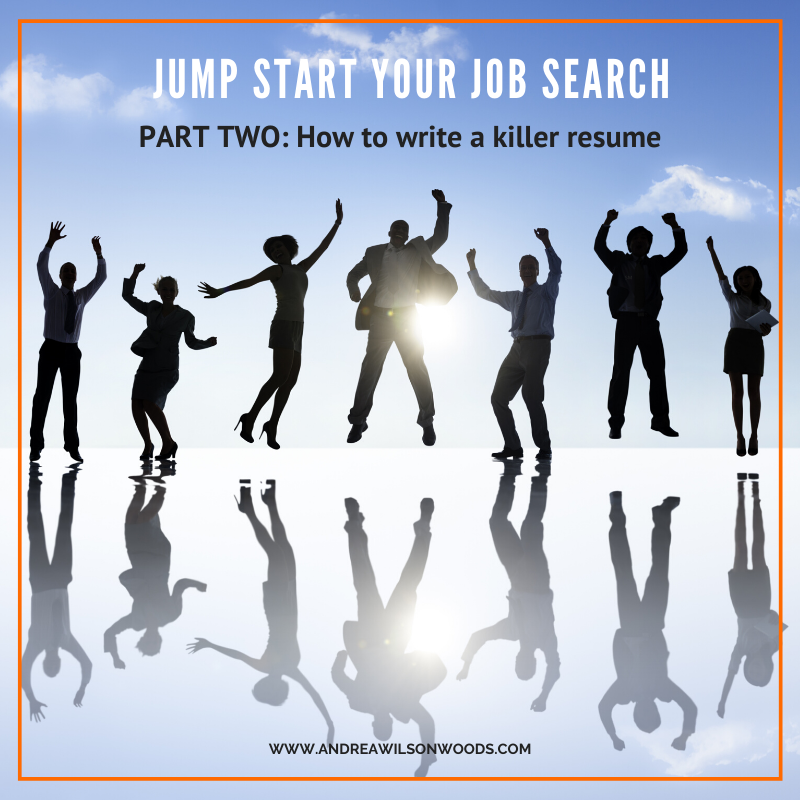Jump Start Your Job Search—Part Two: How to write a killer resume