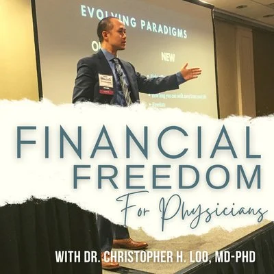 Financial Freedom For Physicians with Dr. Christopher H. Loo