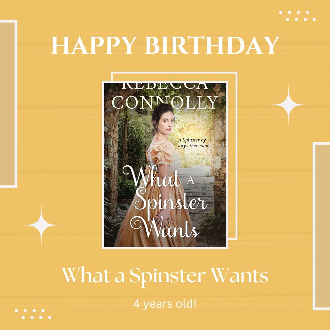 Happy birthday to What a Spinster Wants! 4 years, can you believe that? I adored writing Edith's story. What was your favorite part of her story? #bookbirthday #spinsters #spinsterchronicles