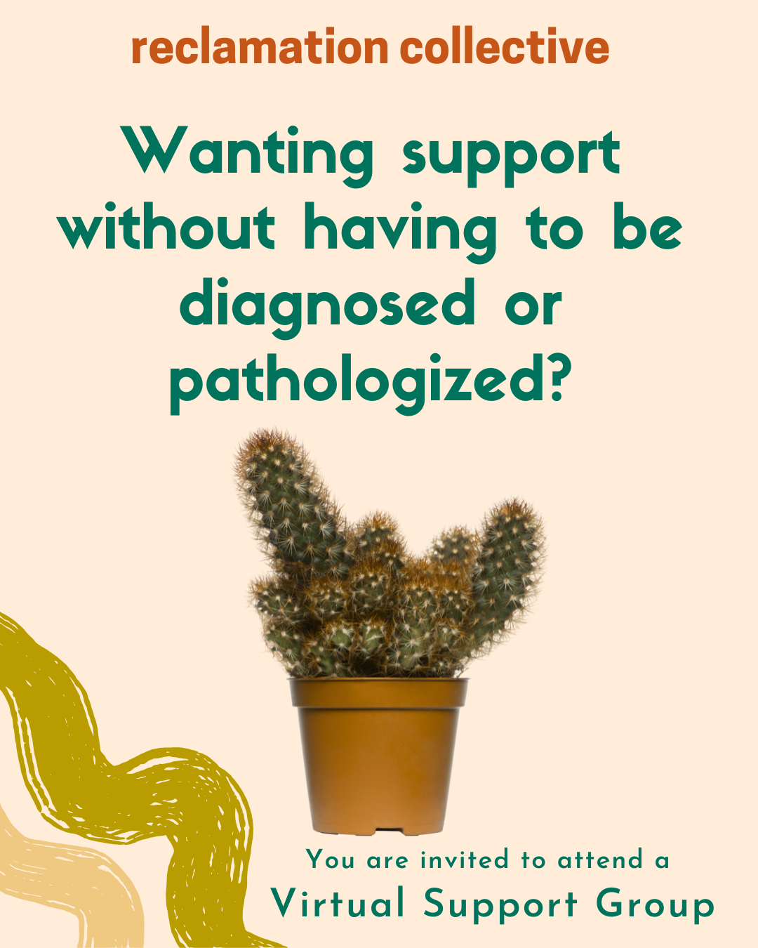 Tan background with potted cactus plan and text "Wanting support without having to be diagnosed or pathologized? You are invited to attend a virtual support group."