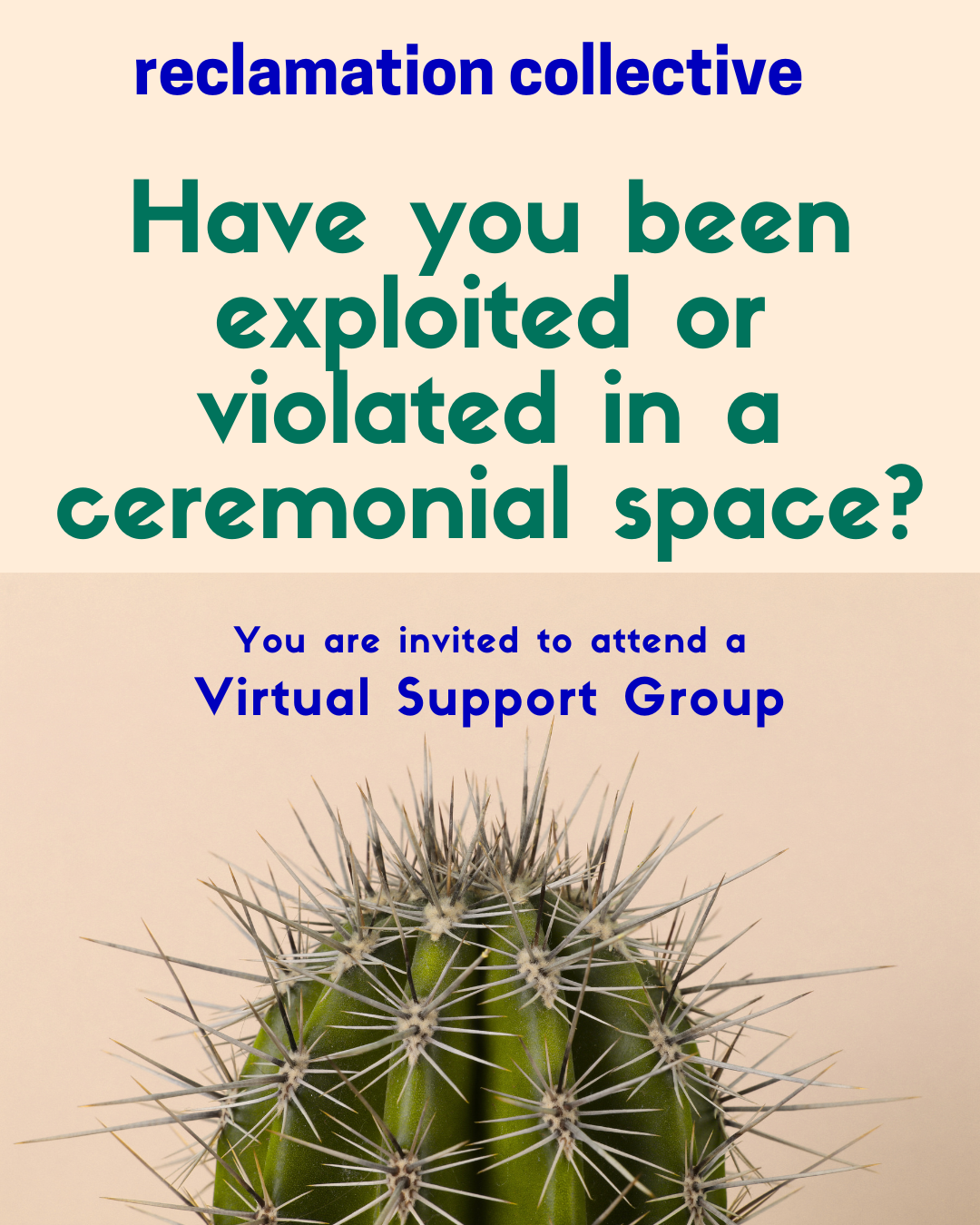 Tan background with prickly cactus image and text "Have you been exploited or violated in a ceremonial space? You are invited to attend a virtual support group."