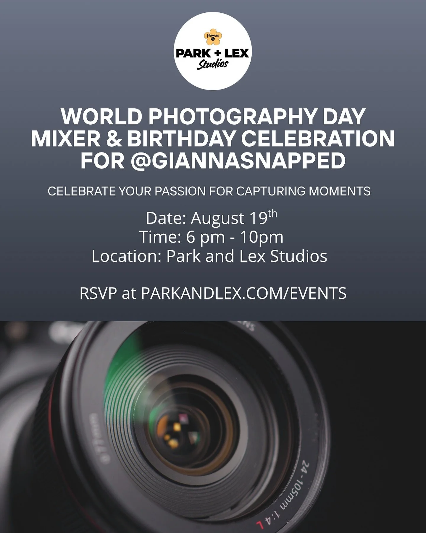 National Photography Day Mixer &amp; Birthday Celebration for @giannasnapped 

Date: August 19th, 6&ndash;10 pm 
Location: Park and Lex Studios, Los Angeles

Celebrate WORLD Photography Day with us at Park and Lex Studios as we host a creative commun