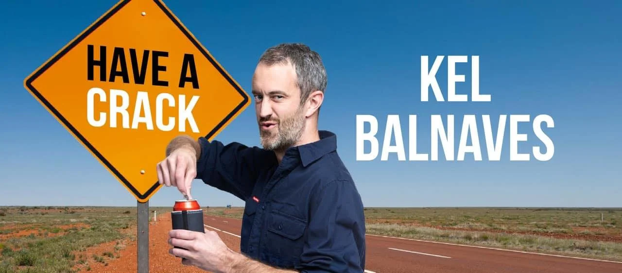 Kel Balnaves - Have a Crack