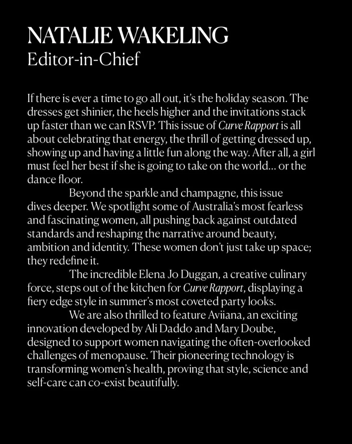 More action less words. That&rsquo;s what women need and want.To feel inspired to dress up again, and flick through a magazine and see women just like you doing amazing things. Please spread word that there is a new magazine in town that is shaking t