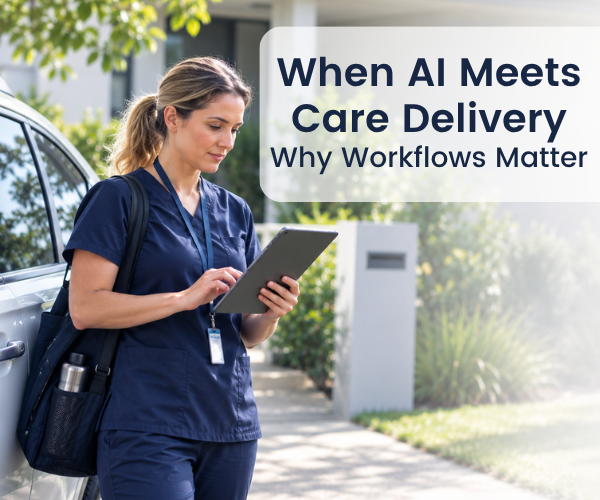 When AI Meets Care Delivery: Why Workflows Matter