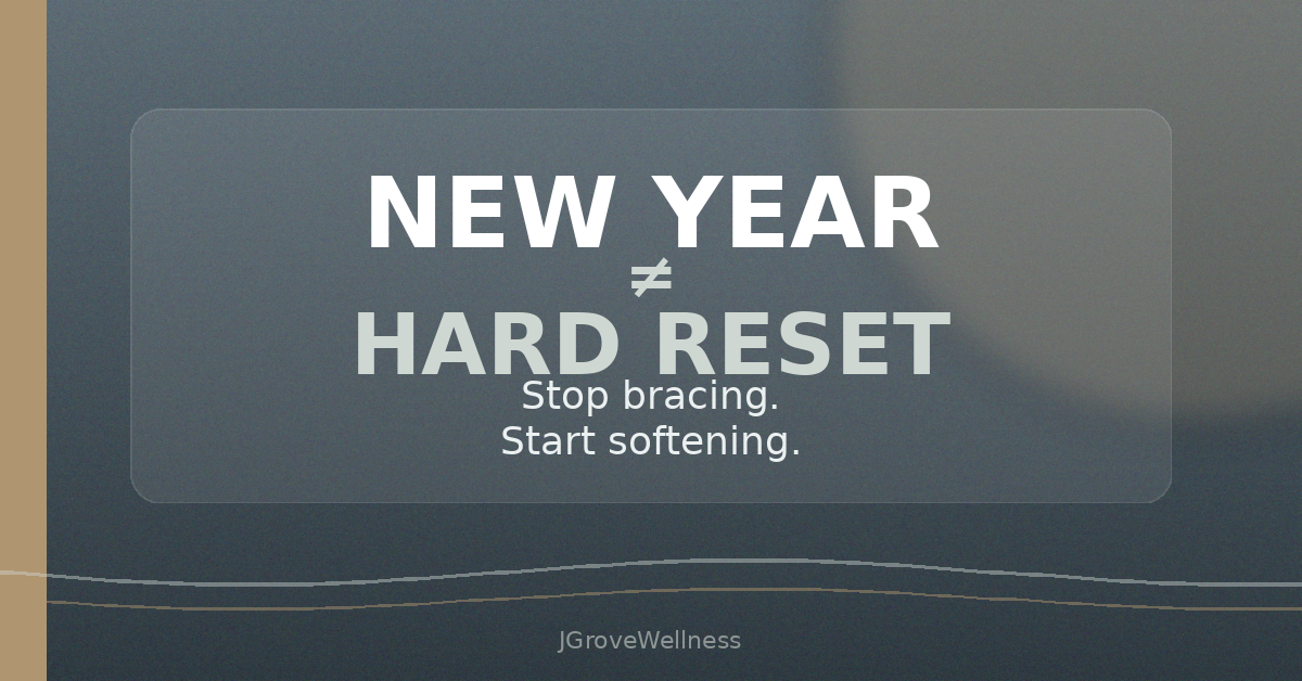 New Year ≠ Hard Reset: How to Stop Bracing (and Start Softening)