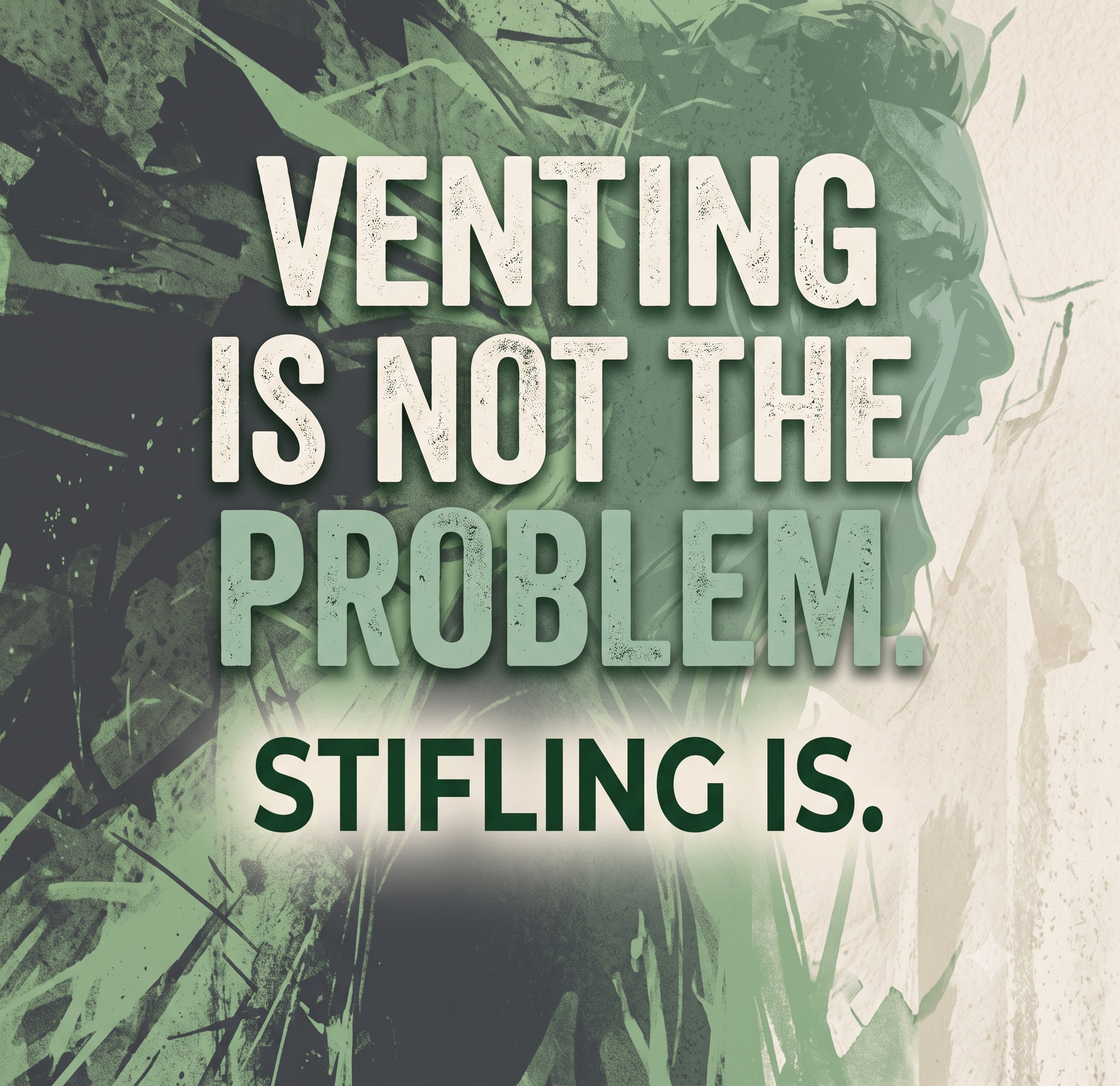 Venting is Not the Problem. (Seriously, Stop Choking on Your Own Words)