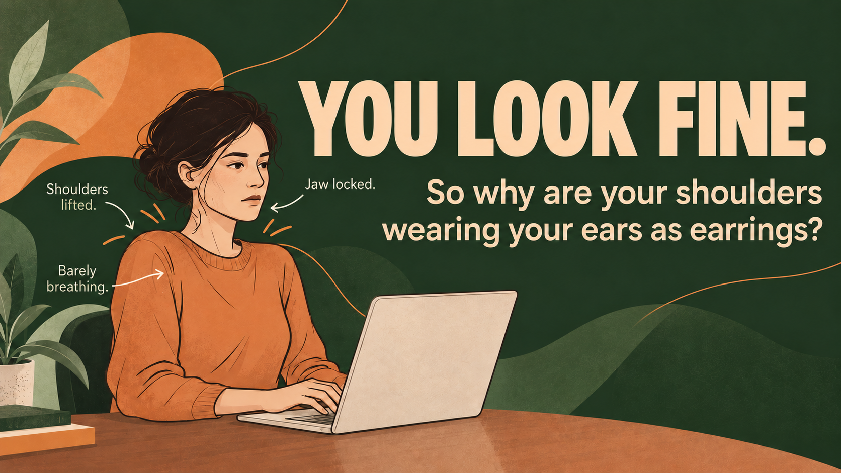 Why You Can Look Fine and Still Feel Braced