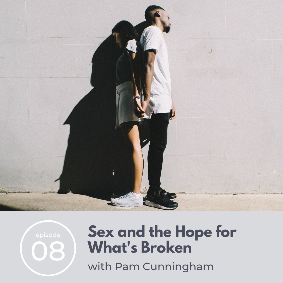 08: Sex and The Hope for What’s Broken