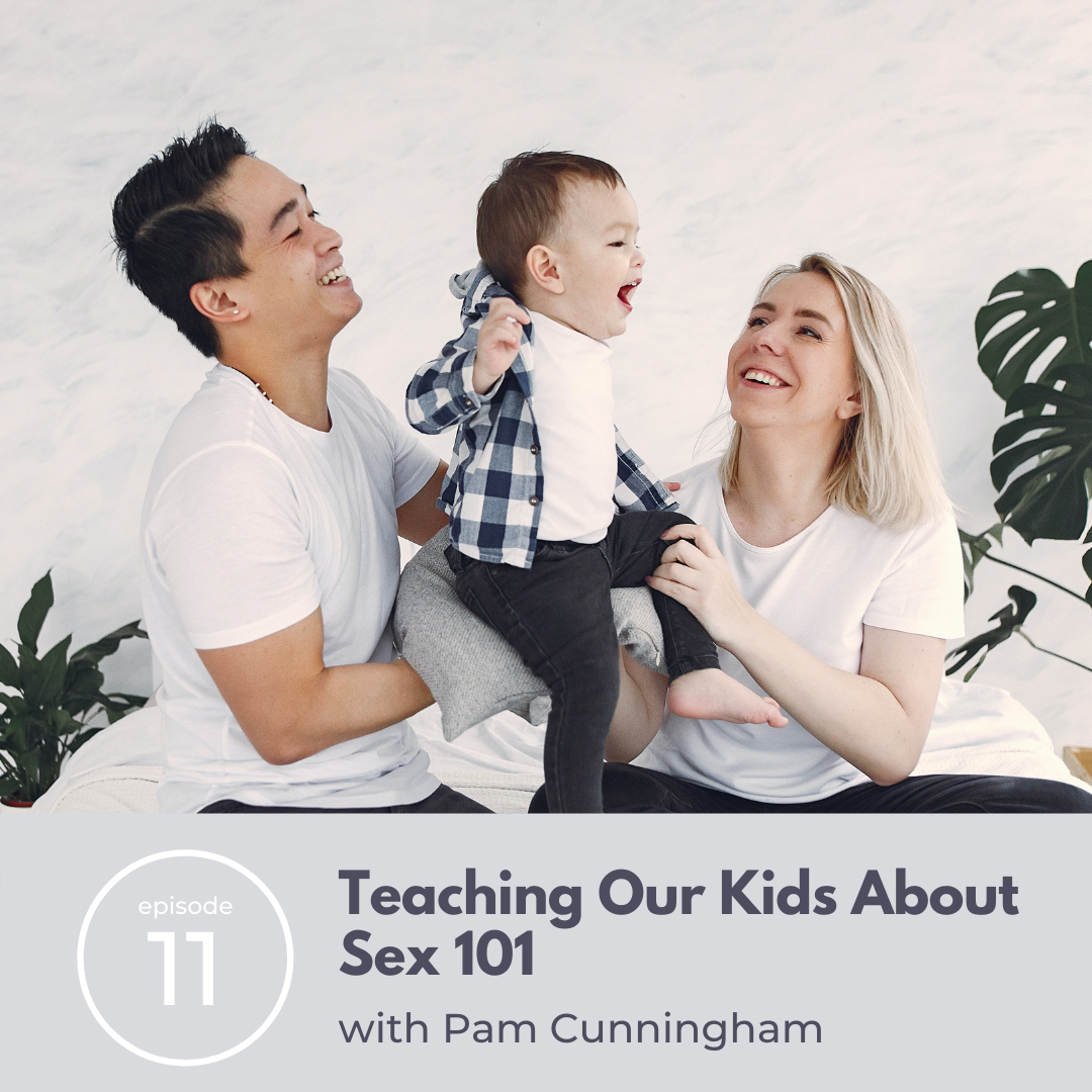 11: Teaching Our Kids About Sex 101