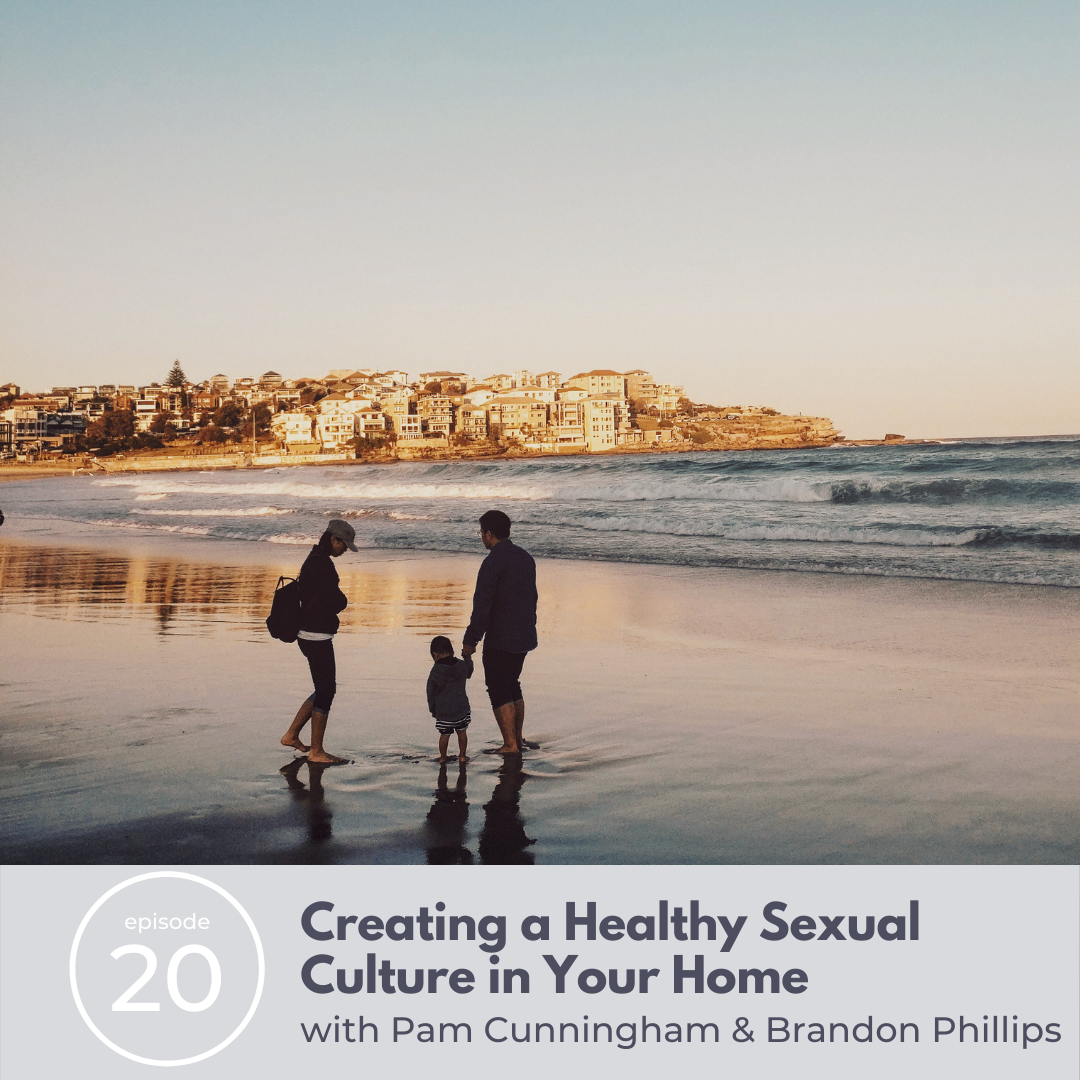 20: Creating a Healthy Sexual Culture in Your Home