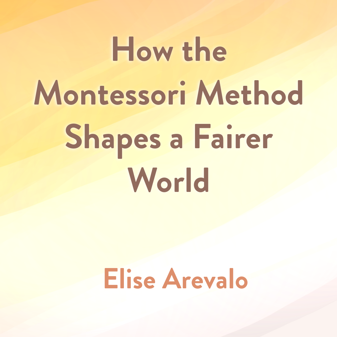 How the Montessori Method Shapes a Fairer World