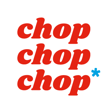 chop chop chop
