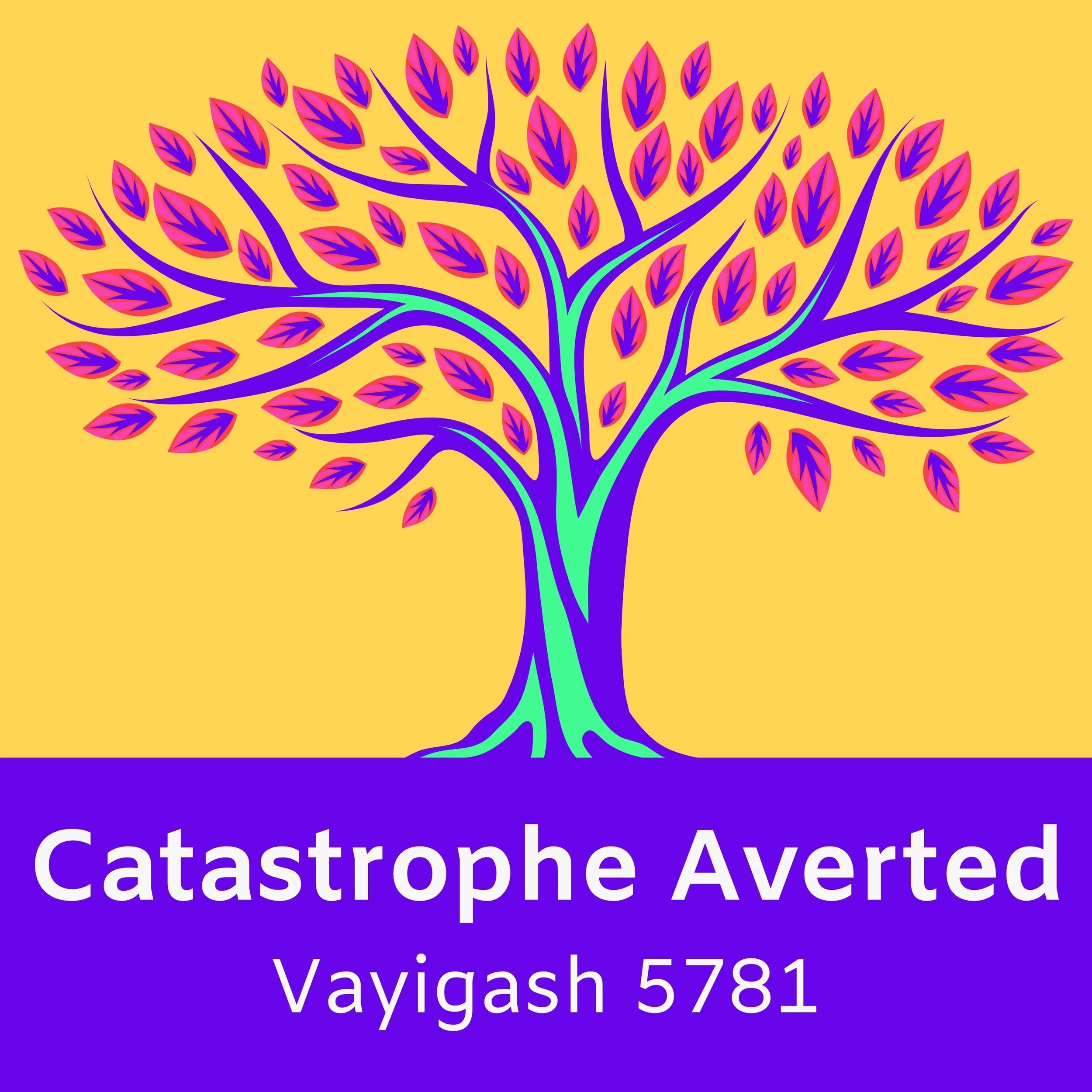Catastrophe Averted — Vayigash 5781