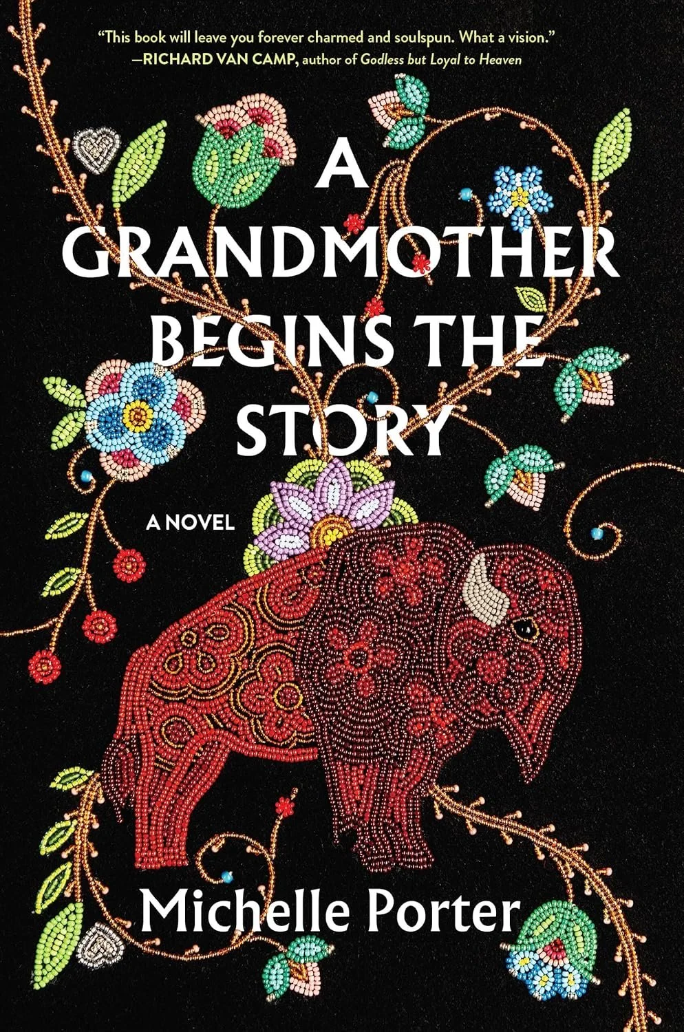 A Grandmother Begins the Story: A Novel by Michelle Porter | Hardcover