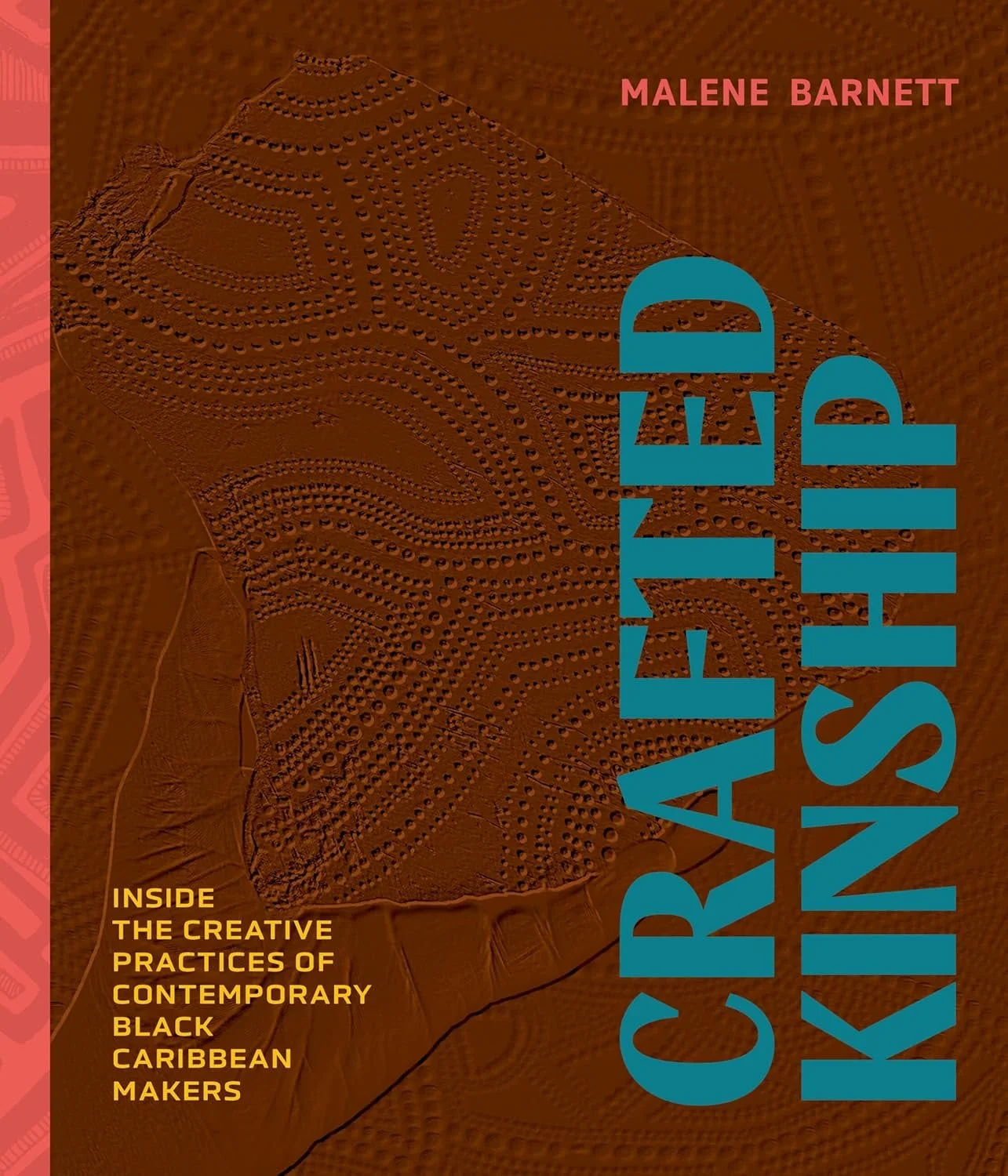 Crafted Kinship: Inside the Creative Practices of Contemporary Black Caribbean Makers | Hardcover