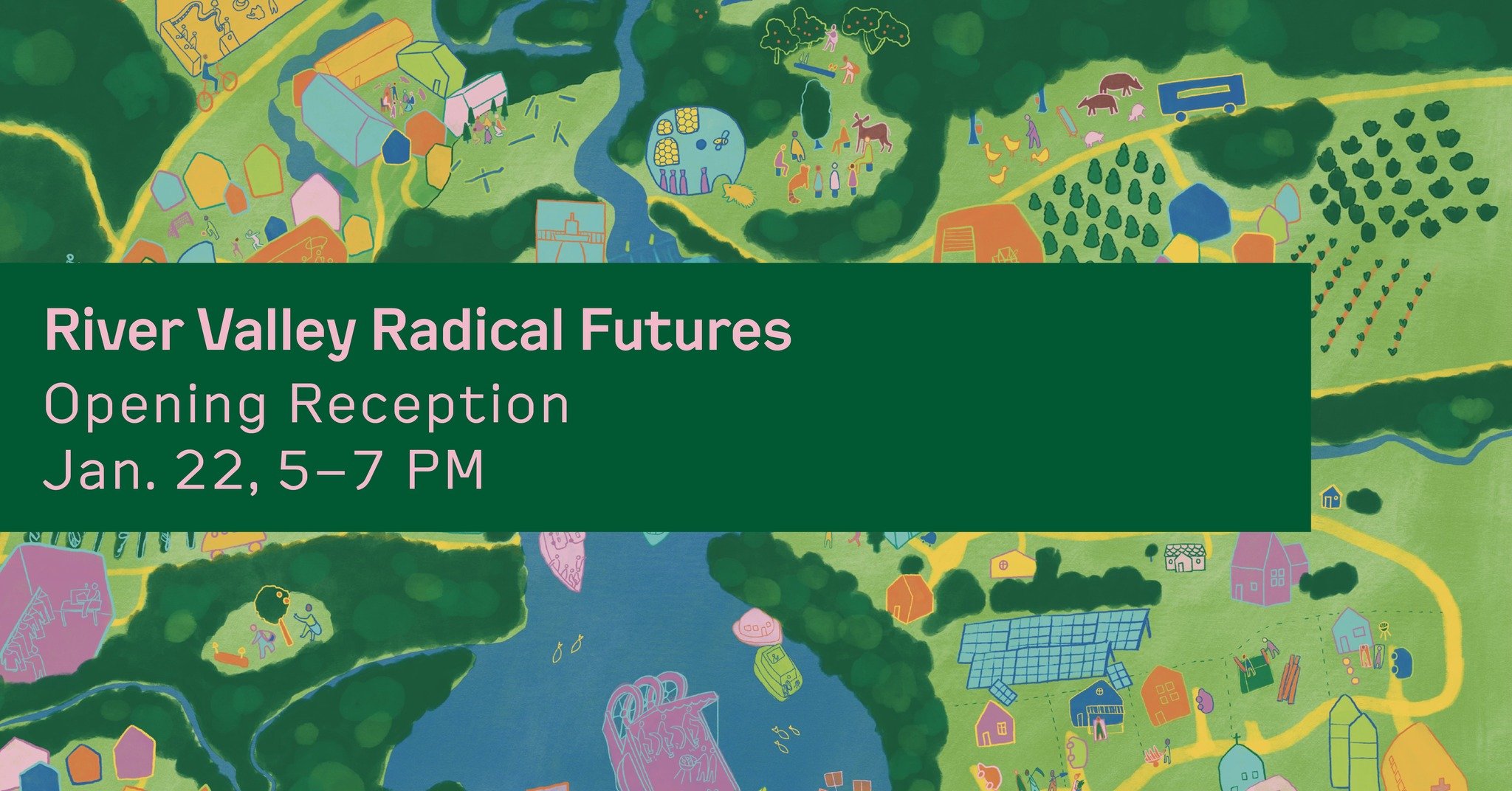 River Valley Radical Futures: Exhibition Opening at the Taber Art Gallery 