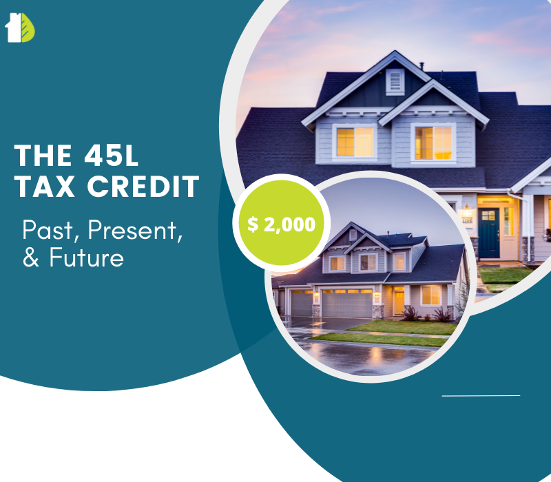 Section 45L Tax Credit - Past, Present, and Future