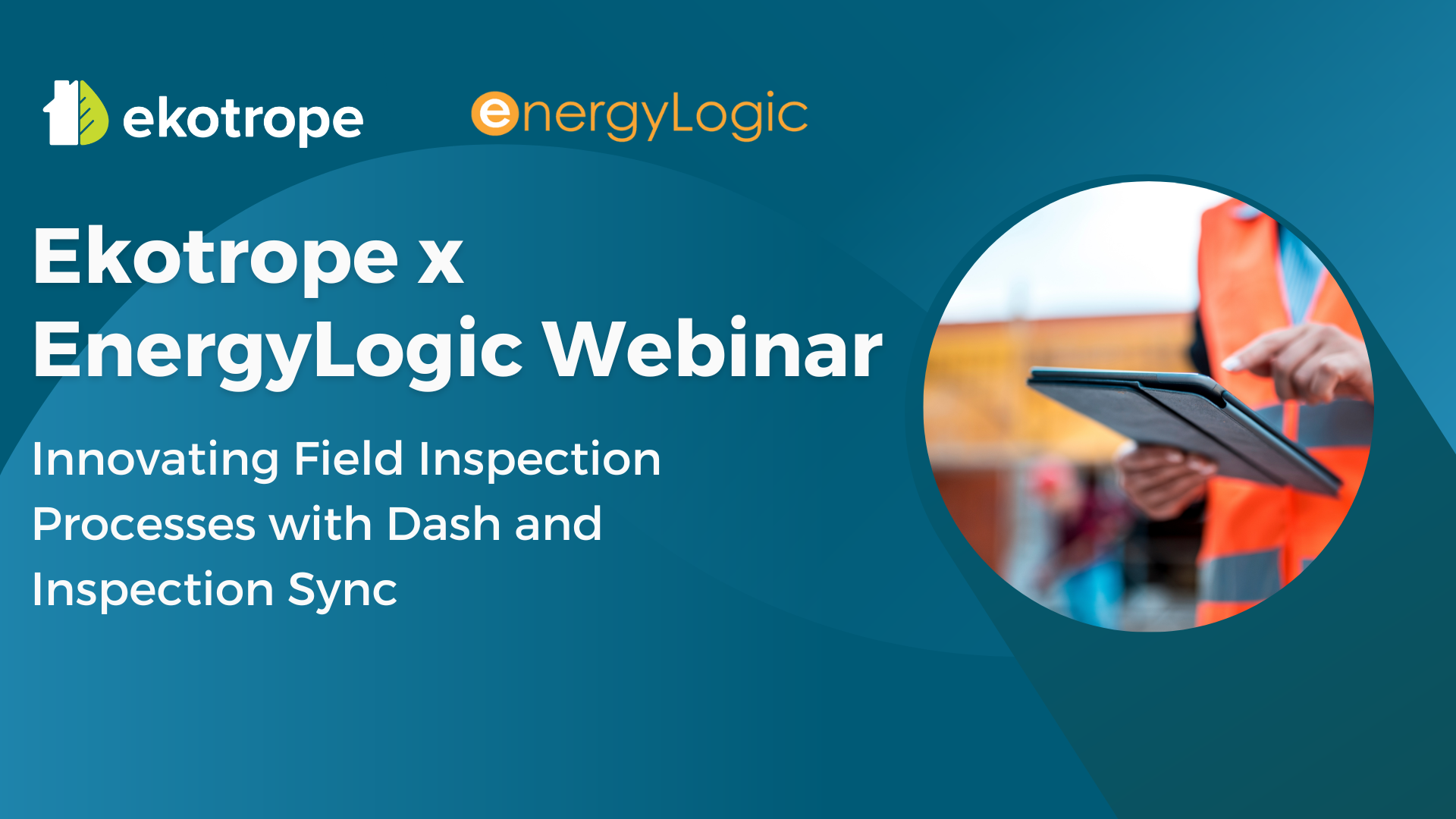How EnergyLogic Leverages Inspection Sync and DASH to Streamline Field Data Collection