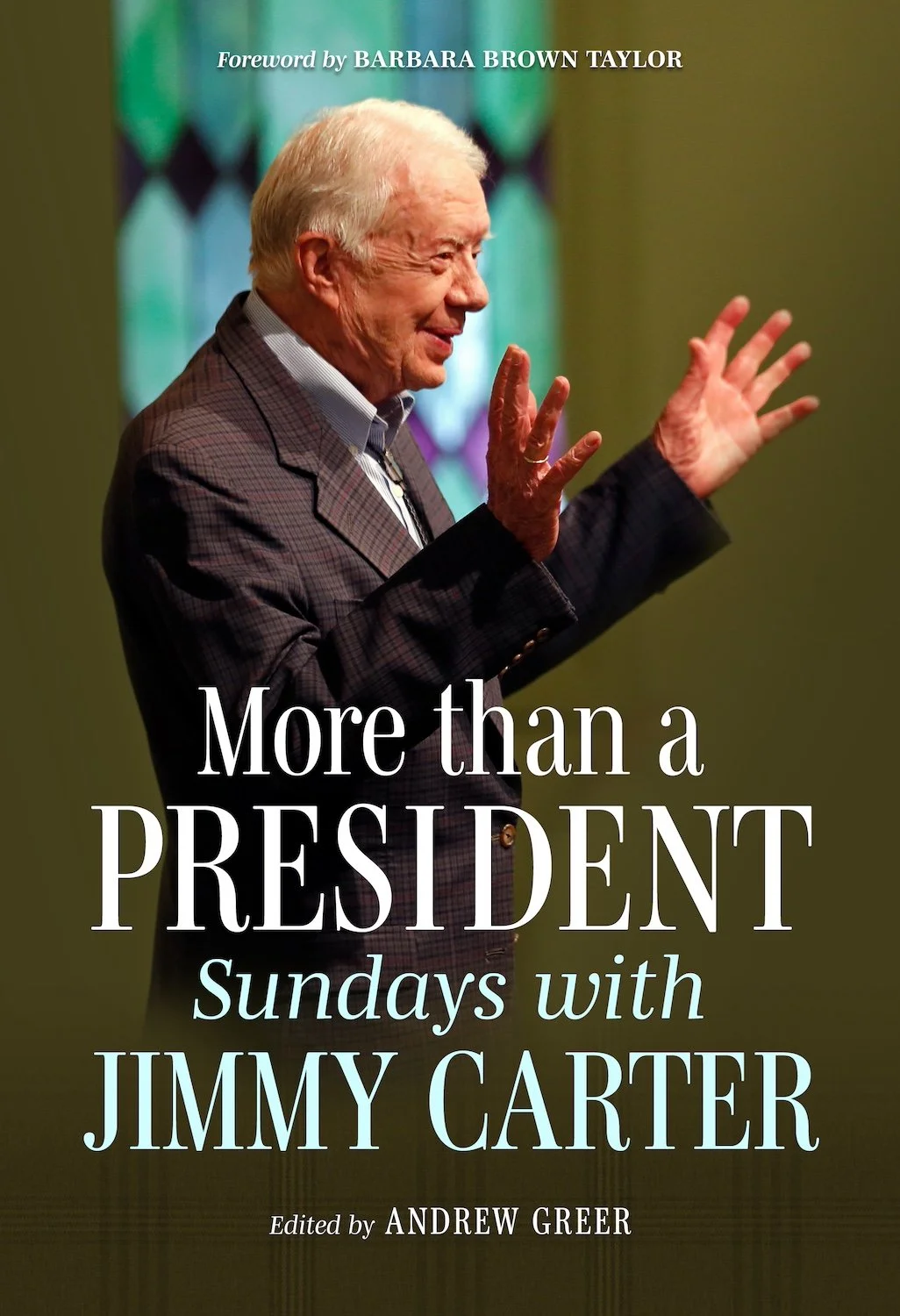 MORE THAN A PRESIDENT: SUNDAYS WITH JIMMY CARTER SPOTLIGHTS SPIRITUAL WISDOM FROM AN AMERICAN TREASURE