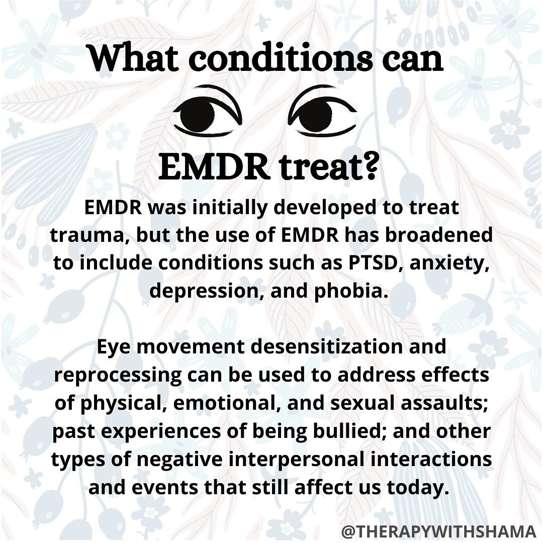 EMDR was initially developed to treat trauma, but the use of EMDR has broadened to include conditions such as PTSD, anxiety, depression, and phobia. 

Eye movement desensitization and reprocessing can be used to address effects of physical, emotional