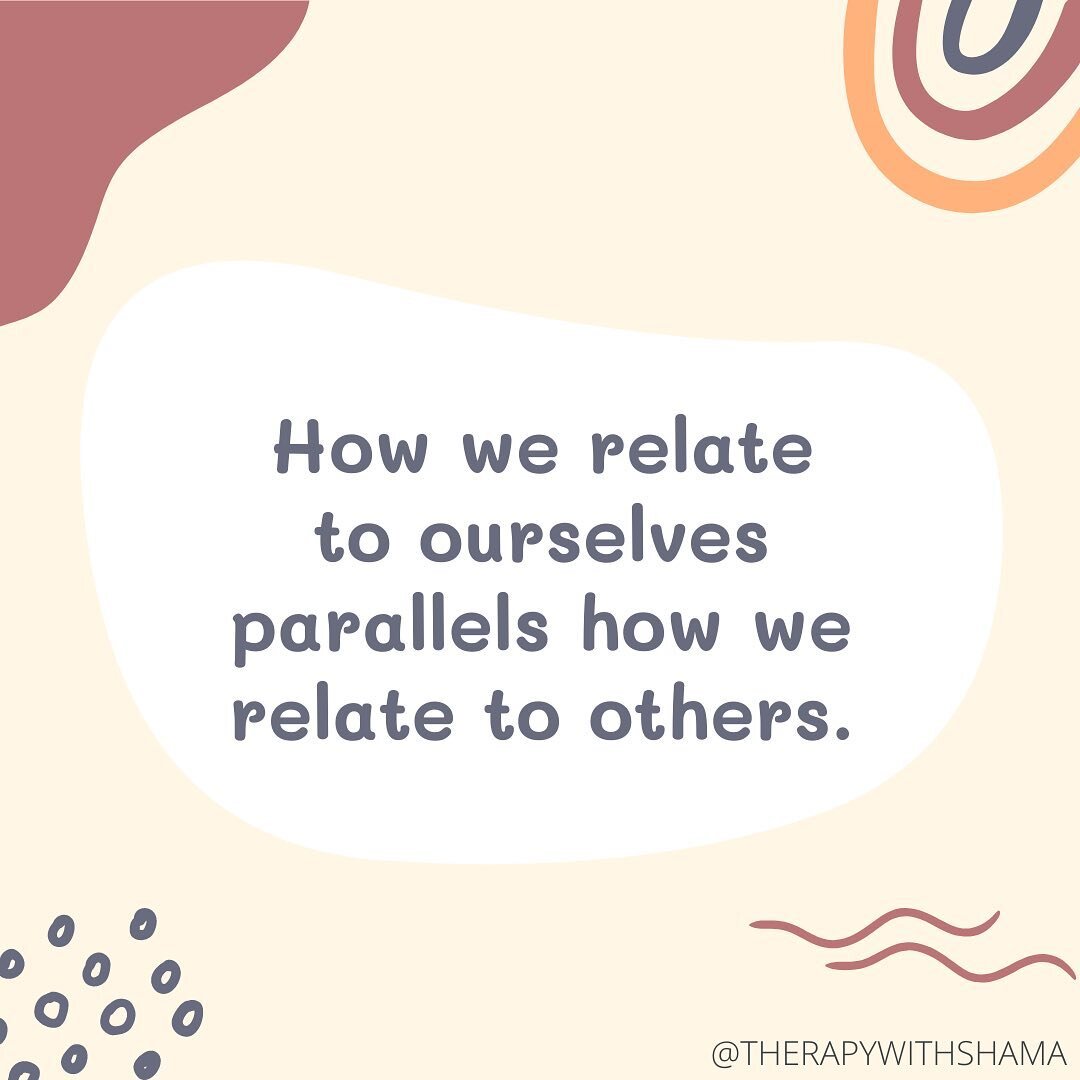 How we relate to ourselves parallels how we relate to others. If we do not like parts of ourselves, we can become more narrow and rigid, and this affects how we perceive those around us. If we are judgmental toward ourselves, it makes sense that we a