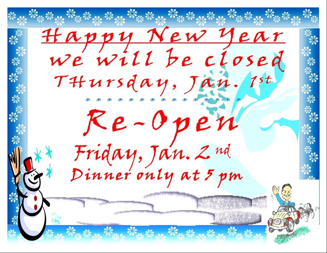 New Year Day  … Sorry But we will be closed that Day ! 