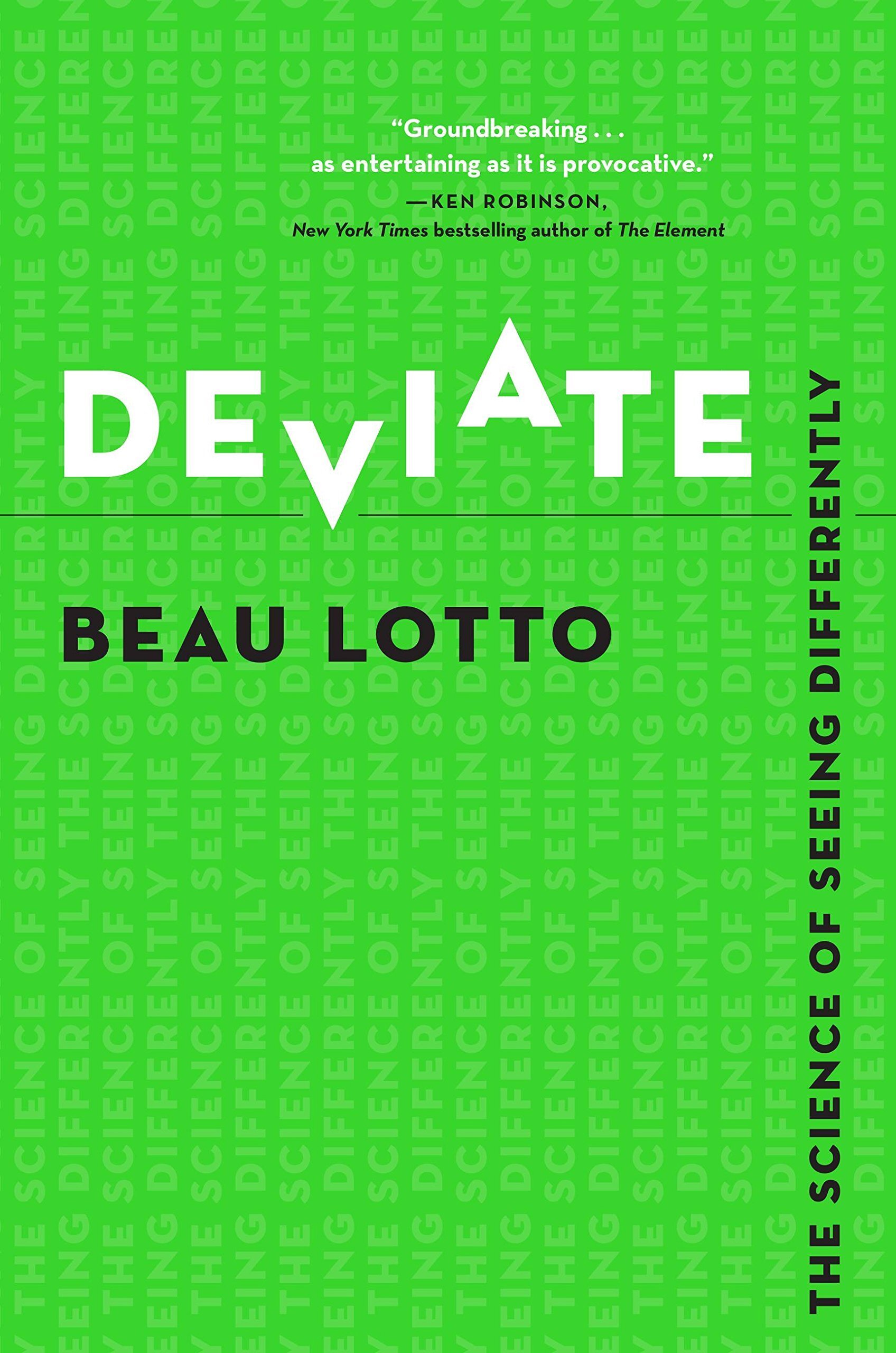 Deviate: The Science of Seeing Differently by Beau Lotto